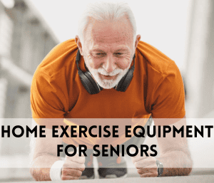 Home Exercise Equipment For Seniors 