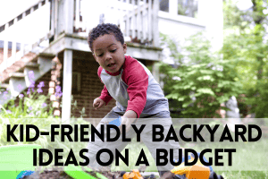 Kid friendly backyard ideas on a budget